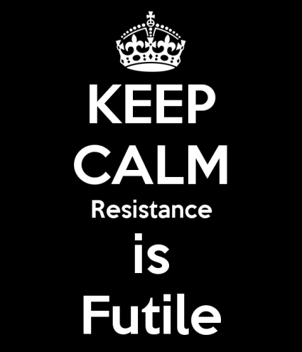 keep-calm-resistance-is-futile-11